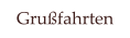 Grußfahrten